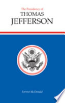 The Presidency of Thomas Jefferson /