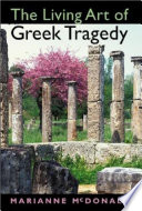 The living art of Greek tragedy /