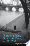Europeanising spaces in Paris, c. 1947-1962 / Hugh McDonnell.
