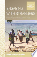 Engaging with strangers : love and violence in the rural Solomon Islands /