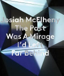 Josiah McElheny : the past was a mirage I'd left far behind / edited by Daniel F. Herrmann.