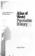 Atlas of world population history /