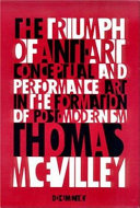 The triumph of anti-art : conceptual and performance art in the formation of post-modernism /