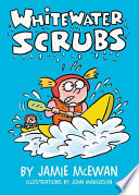 Whitewater Scrubs / by Jamie McEwan ; illustrations by John Margeson.