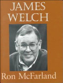 Understanding James Welch / Ron McFarland.