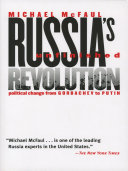 Russia's unfinished revolution : political change from Gorbachev to Putin / Michael McFaul.