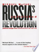 Russia's unfinished revolution : political change from Gorbachev to Putin / Michael McFaul.