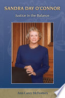 Sandra Day O'Connor justice in the balance / Ann Carey McFeatters.