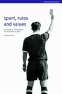 Sport, rules, and values : philosophical investigations into the nature of sport / Graham McFee.