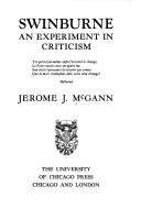 Swinburne ; an experiment in criticism / [by] Jerome J. McGann.