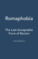 Romaphobia : the last acceptable form of racism / Aidan McGarry.