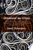 Ornament as crisis : architecture, design, and modernity in Hermann Broch's The Sleepwalkers /