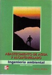 Abastecimiento de agua y alcantarillado : ingeniería ambiental / Terence J. McGhee ; traducción Daniel Antonio Agudelo Quigua ; revisión técnica Juan G. Saldarriaga V.