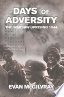 Days of Adversity : the Warsaw Uprising 1944 /