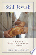 Still Jewish : a history of women and intermarriage in America /