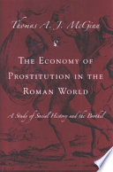The economy of prostitution in the Roman world : a study of social history & the brothel /