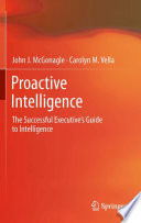 Proactive intelligence : the successful executive's guide to intelligence /