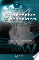 Protective operations a handbook for security and law enforcement / Glenn P. McGovern.