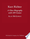 Kurt Richter : a chess biography with 499 games /