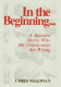 In the beginning : a scientist shows why the creationists are wrong /