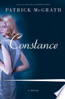 Constance : a novel / Patrick McGrath.
