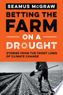Betting the farm on a drought : stories from the front lines of climate change /