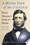 A Wider View of the Universe : Henry Thoreau's Study of Nature.