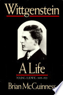 Wittgenstein, a life : young Ludwig, 1889-1921 /