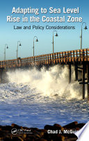 Adapting to sea level rise in the coastal zone law and policy considerations / Chad J. McGuire.