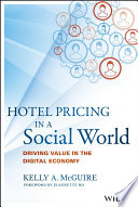 Hotel pricing in a social world : driving value in the digital economy /