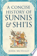 A concise history of Sunnis & Shi'is /