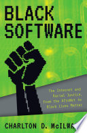 Black software : the internet and racial justice, from the AfroNet to Black Lives Matter /