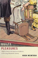 Guilty pleasures : popular novels and American audiences in the long nineteenth century /