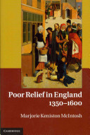 Poor relief in England, 1350-1600 / by Marjorie Keniston McIntosh.