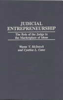 Judicial entrepreneurship : the role of the judge in the marketplace of ideas / Wayne V. McIntosh and Cynthia L. Cates.