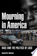 Mourning in America : race and the politics of loss / David McIvor.