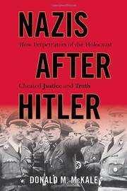 Nazis after Hitler : how perpetrators of the Holocaust cheated justice and truth /