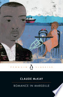 Romance in Marseille / Claude McKay ; edited and with an introduction by Gary Holcomb and William J. Maxwell.