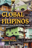 Global Filipinos : migrants' lives in the virtual village / Deirdre McKay.