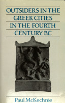 Outsiders in the Greek cities in the fourth century B.C. / Paul McKechnie.