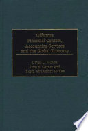 Offshore financial centers, accounting services and the global economy / David L. McKee, Don E. Garner, and Yosra AbuAmara McKee.