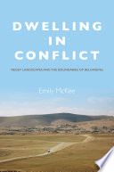 Dwelling in conflict : Negev landscapes and the boundaries of belonging / Emily McKee.