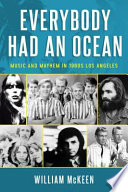Everybody had an ocean : music and mayhem in 1960s Los Angeles /