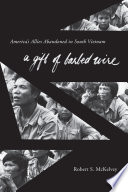 A gift of barbed wire : America's allies abandoned in South Vietnam /