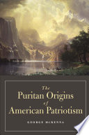 The Puritan origins of American patriotism /