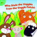 Who stole the veggies from the veggie patch? /