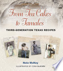 From tea cakes to tamales : third-generation Texas recipes / Nola McKey ; illustrated by Cora F. McKown.