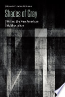 Shades of gray : writing the new American multiracialism /