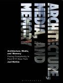 Architecture, media, and memory : facing complexity in post-9/11 New York / Joel McKim.