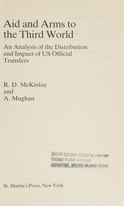 Aid and arms to the Third World : an analysis of the distribution and impact of U.S. official transfers / R.D. McKinlay and A. Mughan.